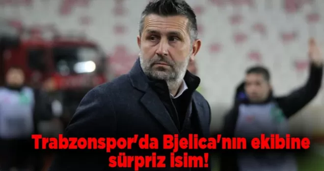 Trabzonspor’da Bjelica’nın ekibine sürpriz isim!