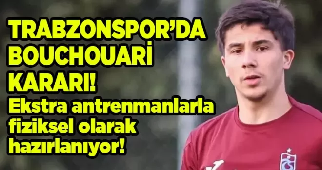 Trabzonspor’da Bouchouari için karar verildi