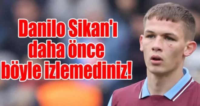 Danilo Sikan’ı daha önce böyle izlemediniz!