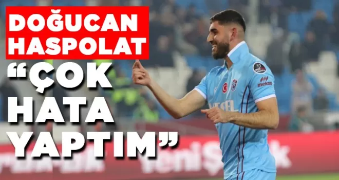 Trabzonspor’da Doğucan Haspolat: “Çok hata yaptım”