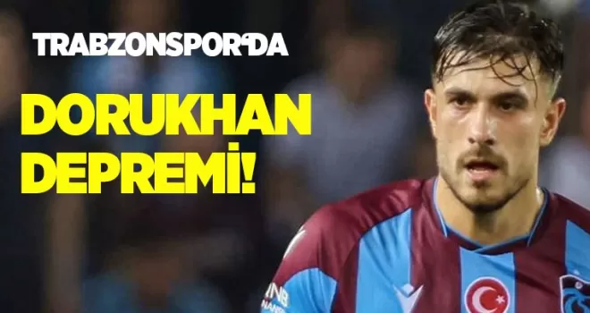 Trabzonspor’da Dorukhan depremi!