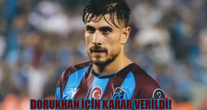 Trabzonspor’da Dorukhan Toköz için karar verildi