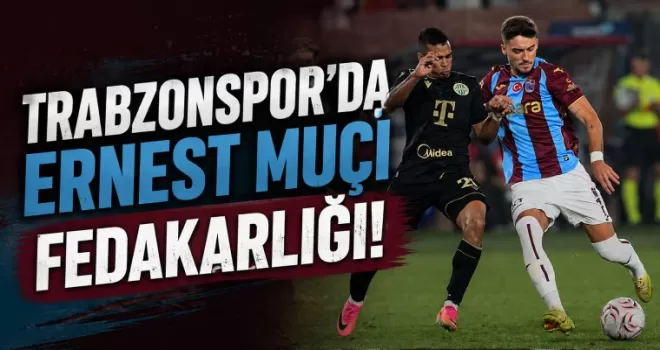 Trabzonspor’da Ernest Muçi fedakarlığı!
