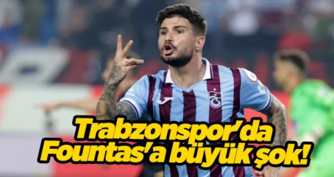 Trabzonspor’da Fountas’a büyük şok!