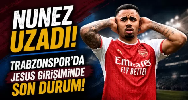 Trabzonspor’da Gabriel Jesus girişiminde son durum!