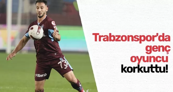 Trabzonspor’da genç oyuncu korkuttu!