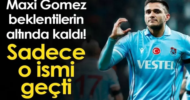 Trabzonspor’da Gomez beklentilerin altında kaldı! Sadece o ismi geçti