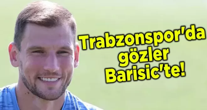 Trabzonspor’da gözler Barisic’te!