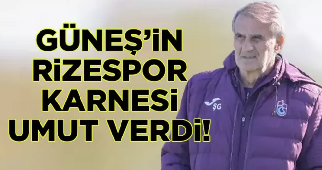 Trabzonspor’da Güneş’ten dikkat çeken Rizespor karnesi!