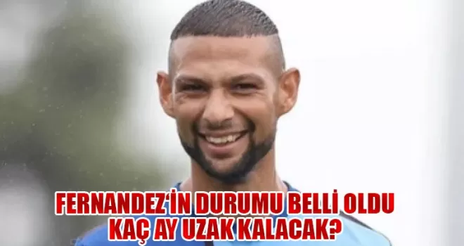 Trabzonspor’da Hajduk maçında sakatlanmıştı! Fernandez’in durumu belli oldu