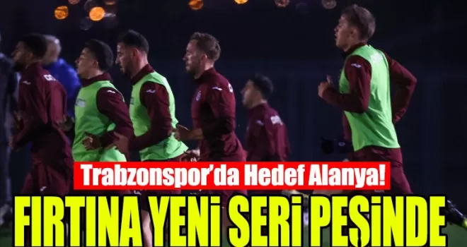 Trabzonspor’da Hedef Alanya! 