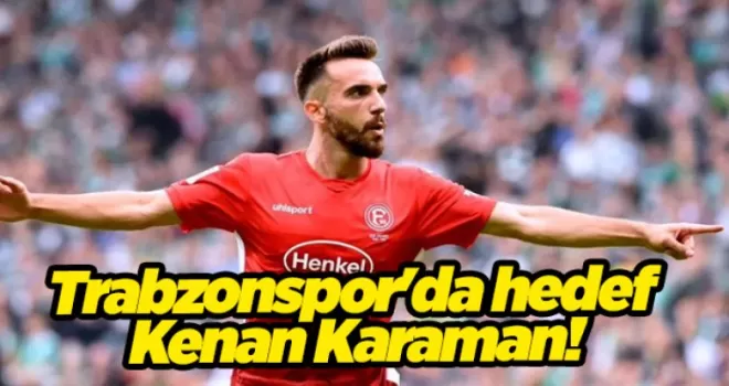 Trabzonspor’da hedef Kenan Karaman!