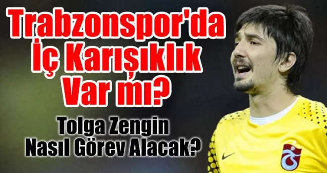 Trabzonspor’da İç Karışıklık Mı Var?