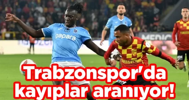 Trabzonspor’da kayıplar aranıyor!