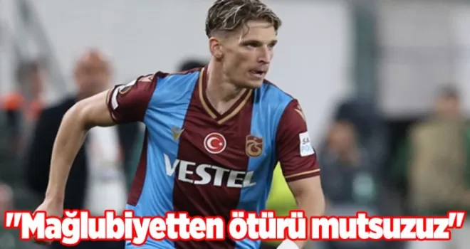 Trabzonspor’da Larsen: “Mağlubiyetten ötürü mutsuzuz“