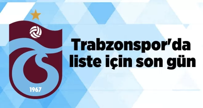 Trabzonspor’da liste için son gün