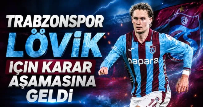 Trabzonspor’da Lövik İçin Karar Aşamasına Gelindi