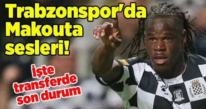 Trabzonspor’da Makouta sesleri! İşte transferde son durum