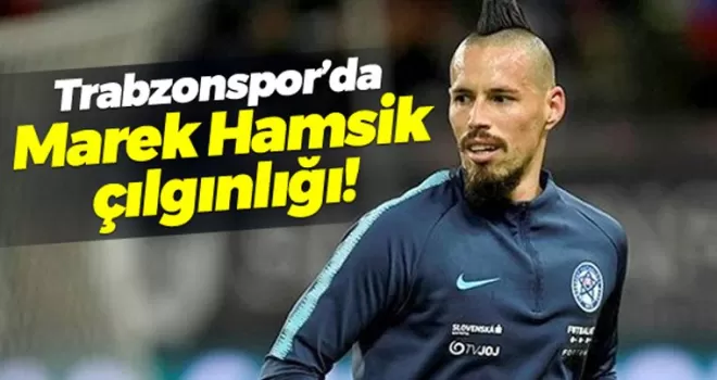 Trabzonspor'da Marek Hamsik çılgınlığı!