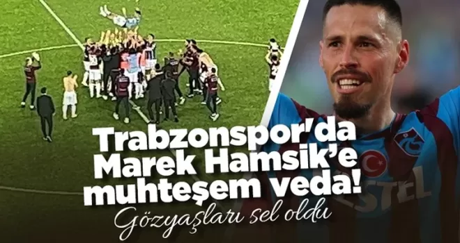 Trabzonspor’da Marek Hamsik’e muhteşem veda! Gözyaşları sel oldu