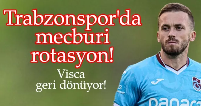 Trabzonspor’da mecburi rotasyon!