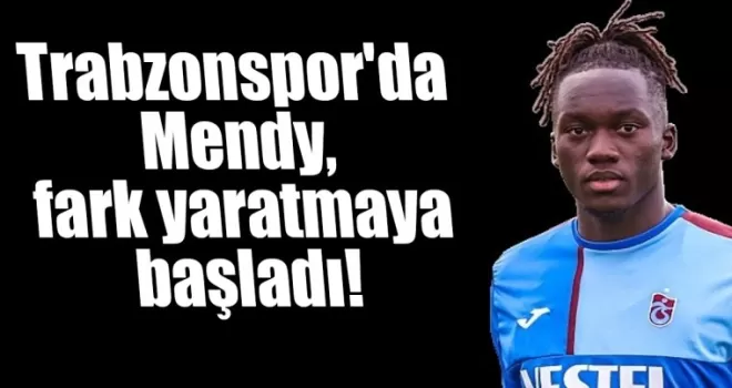 Trabzonspor’da Mendy, fark yaratmaya başladı!