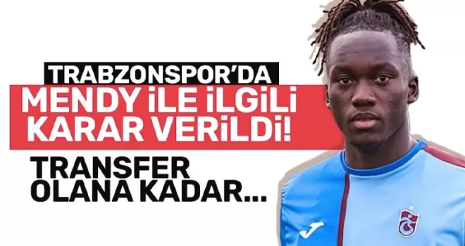 Trabzonspor’da Mendy ile ilgili karar verildi!