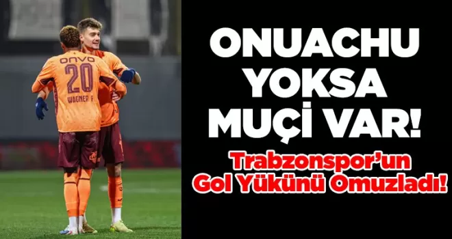 Trabzonspor’da Muçi Fırtınası: Gol Yükünü Omuzladı