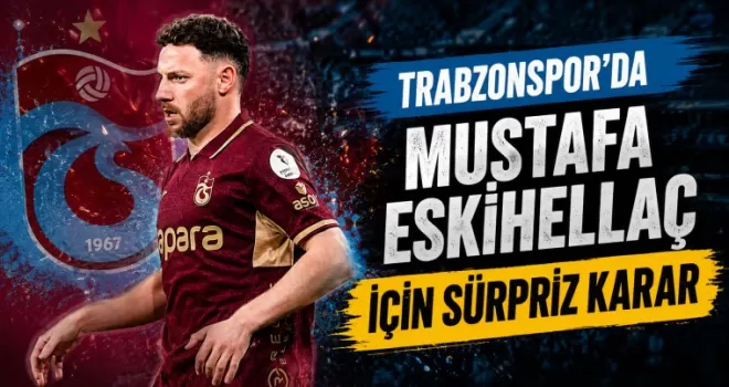 Trabzonspor’da Mustafa Eskihellaç İçin Beklenmedik Hamle