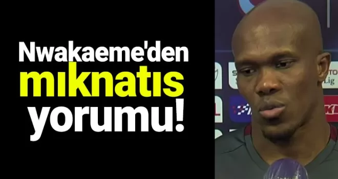 Trabzonspor'da Nwakaeme'den mıknatıs yorumu!