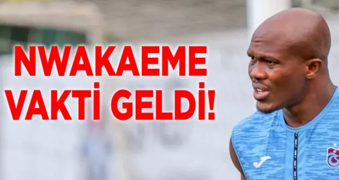 Trabzonspor’da Nwakaeme Zamanı!