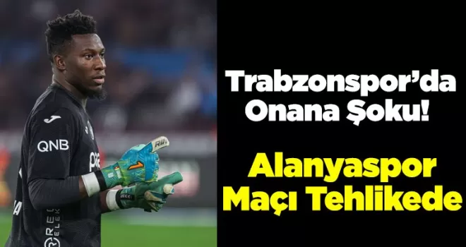 Trabzonspor’da Onana Şoku!