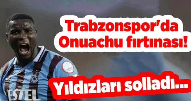 Trabzonspor’da Onuachu fırtınası! Yıldızları solladı...