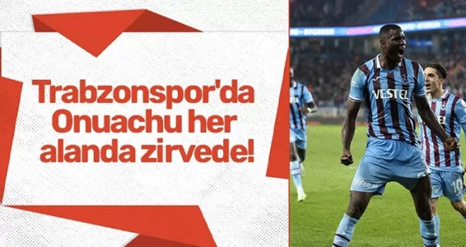 Trabzonspor’da Onuachu her alanda zirvede!