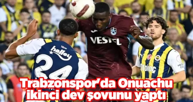Trabzonspor’da Onuachu ikinci dev şovunu yaptı