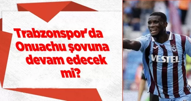 Trabzonspor’da Onuachu şovuna devam edecek mi?