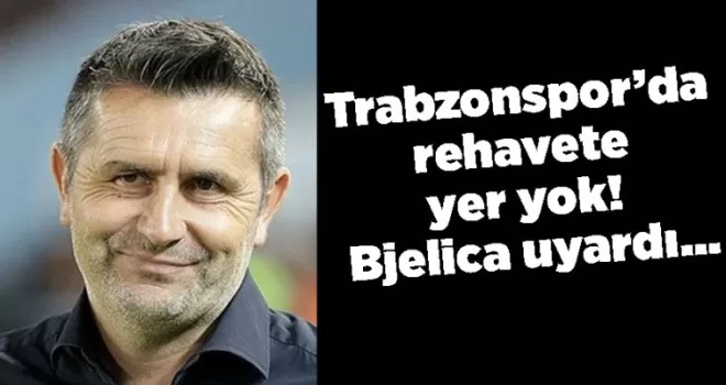 Trabzonspor’da rehavete yer yok! Bjelica uyardı…