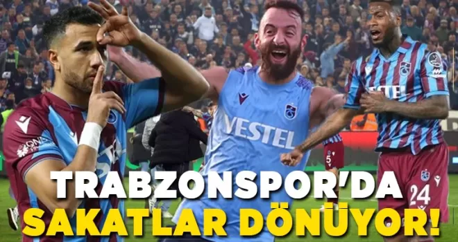 Trabzonspor’da sakatlar dönüyor!