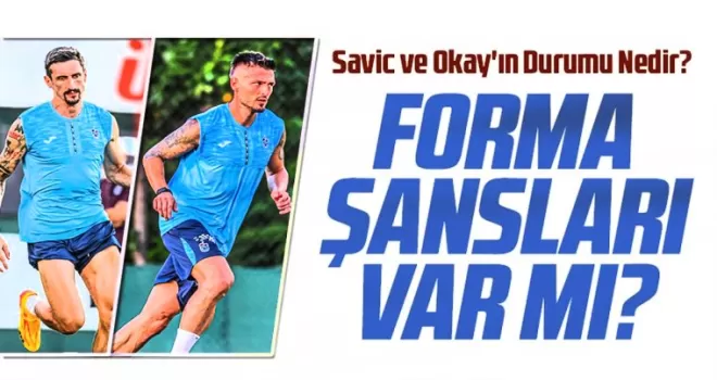 Trabzonspor’da Savic ve Okay, Rapid Wien Maçında Oynayabilecek mi?