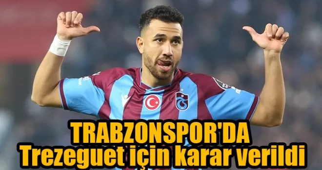 Trabzonspor’da Trezeguet için karar verildi
