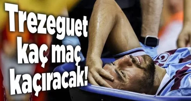 Trabzonspor’da Trezeguet kaç maç kaçıracak!