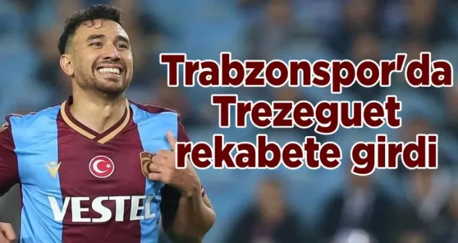 Trabzonspor’da Trezeguet rekabete girdi