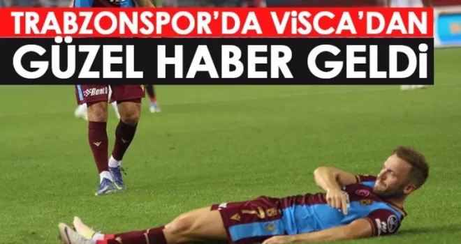 Trabzonspor'da Visca sevinci! İyi haber geldi