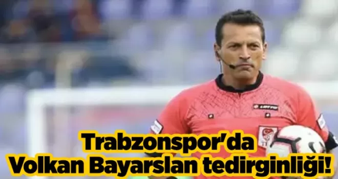 Trabzonspor’da Volkan Bayarslan tedirginliği! 