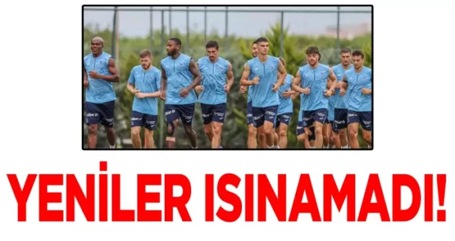 Trabzonspor’da yeni transferler ısınamadı!