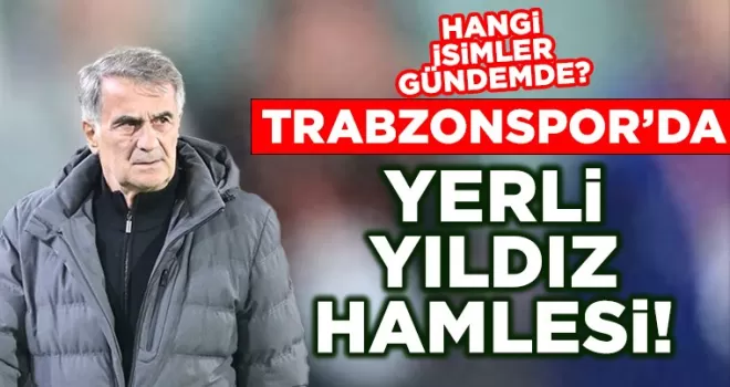 Trabzonspor’da Yerli Yıldız Transfer Listesi Hazır!