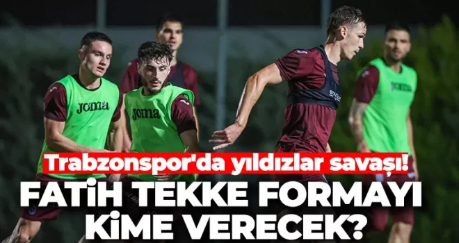 Trabzonspor’da yıldızlar savaşı! Fatih Tekke formayı kime verecek?