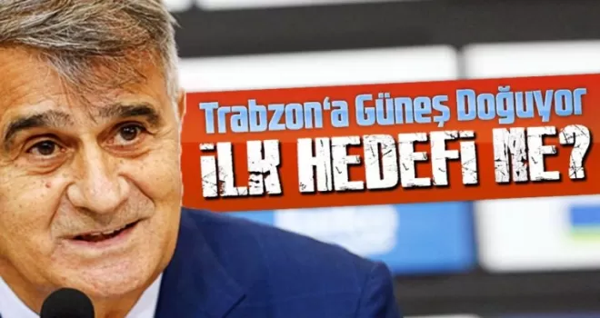 Trabzonspor’daki İlk Hedefi Ne Olacak?