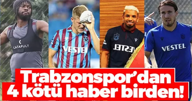 Trabzonspor'dan 4 kötü haber birden!