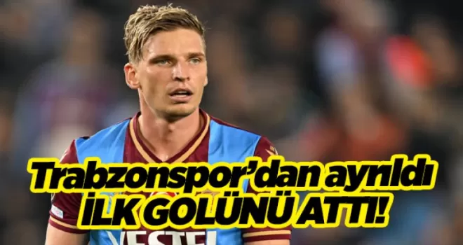 Trabzonspor’dan ayrıldı ilk maçında ilk golünü attı